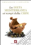La dieta mediterranea ai tempi della crisi libro