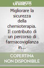 Migliorare la sicurezza della chemioterapia. Il contributo di un percorso di farmacovigilanza in oncoematologia