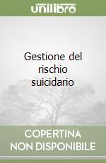 Gestione del rischio suicidario