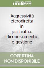 Aggressività eterodiretta in psichiatria. Riconoscimento e gestione