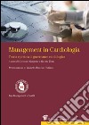 Management in cardiologia. Teoria e pratica di governance cardiologica libro
