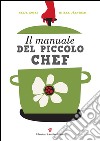 Il manuale del piccolo chef libro