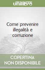 Come prevenire illegalità e corruzione