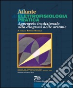 Atlante di elettrofisiologia pratica. Approccio tradizionale alla diagnosi delle aritmie