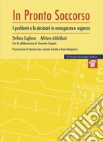 Pronto soccorso. I problemi e le decisioni di emergenza e urgenza libro