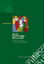 Alle frontiere della 180. Storie di migrazione e psichiatria pubblica in Italia libro