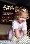 Le mani in pasta. Riconoscere e curare il disturbo selettivo dell'alimentazione in infanzia e prima adolescenza libro