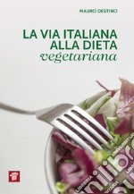 La via italiana alla dieta vegetariana libro