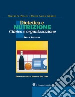 Dietetica e nutrizione. Clinica, terapia e organizzazione libro