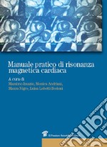 Manuale pratico di risonanza magnetica cardiaca libro