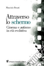 Attraverso lo schermo. Cinema e autismo in età evolutiva libro