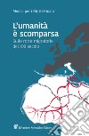 L'umanità è scomparsa. Sulle rotte migratorie del XXI secolo libro