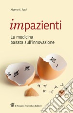 Impazienti. La medicina basata sull'innovazione