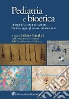 Pediatria e bioetica. Integrità, comunicazione, limite, uguaglianza, educazione libro di Semplici S. (cur.)