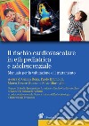 Il rischio cardiovascolare in età pediatrica e adolescenziale. Manuale per la valutazione e il trattamento libro