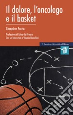 Il dolore, l'oncologo e il basket libro