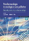 Psicofarmacologia in oncologia e cure palliative. Manuale pratico di psicofarmacologia libro