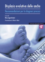 Displasia evolutiva delle anche. Raccomandazioni per la diagnosi precoce libro