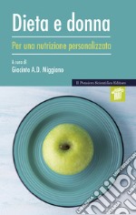 Dieta e donna. Per una nutrizione personalizzata libro