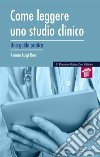 Come leggere uno studio clinico. Una guida pratica libro di Rossi Renato Luigi