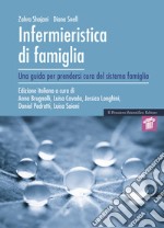 Infermieristica di famiglia. Una guida per prendersi cura del sistema famiglia