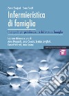 Infermieristica di famiglia. Una guida per prendersi cura del sistema famiglia libro