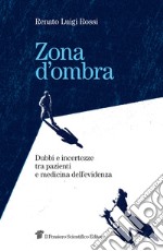 Zona d'ombra. Dubbi e incertezze tra pazienti e medicina dell'evidenza