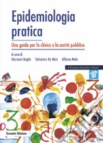 Epidemiologia pratica. Una guida per la clinica e la sanità pubblica libro