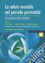 La salute mentale nel periodo perinatale. Uno sguardo tra diverse discipline libro