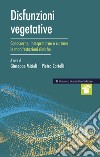 Disfunzioni vegetative. Conoscerne, interpretarne e curarne le manifestazioni cliniche libro