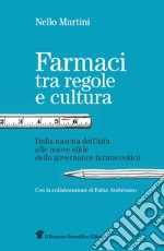 Farmaci tra regole e cultura. Dalla nascita dell'Aifa alle nuove sfide della governance farmaceutica libro