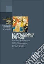 La comunicazione nelle emergenze sanitarie. Gestione dell'infodemia e contrasto alla disinformazione come strumenti di sanità pubblica