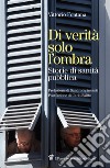 Di verità solo l'ombra. Storie di sanità pubblica libro