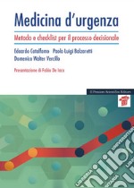 Medicina d'urgenza. Metodo e checklist per il processo decisionale libro