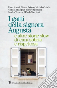 I gatti della signora Augusta e altre storie slow di cura sobria e rispettosa libro