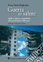 Guerra o salute. Dalle evidenze scientifiche alla promozione della pace libro