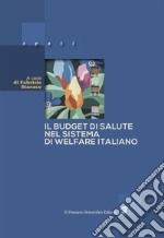 Il budget di salute nel sistema di welfare italiano libro