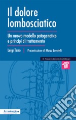 Il dolore lombosciatico. Un nuovo modello patogenetico e principi di trattamento