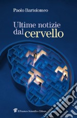 Ultime notizie dal cervello