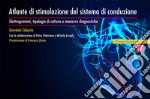 Atlante di stimolazione del sistema di conduzione. Elettrogrammi, tipologie di cattura e manovre diagnostiche