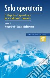 Sala operatoria. Guida pratica di sopravvivenza per specializzandi in anestesia libro