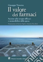 Il valore dei farmaci. Accesso alle terapie efficaci e sostenibilità della spesa libro