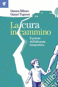 La cura in cammino. Il potere dell'alleanza terapeutica libro