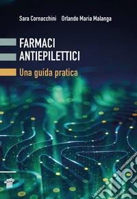 Farmaci antiepilettici. Una guida pratica libro
