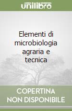 Elementi di microbiologia agraria e tecnica