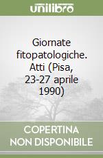 Giornate fitopatologiche. Atti (Pisa, 23-27 aprile 1990) libro