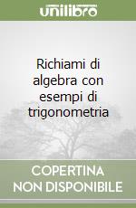 Richiami di algebra con esempi di trigonometria