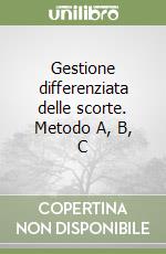 Gestione differenziata delle scorte. Metodo A, B, C