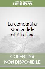 La demografia storica delle città italiane libro