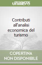 Contributi all'analisi economica del turismo libro